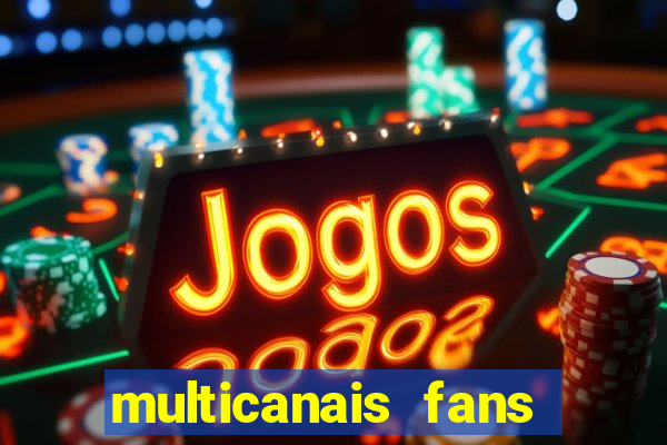 multicanais fans jogo ao vivo